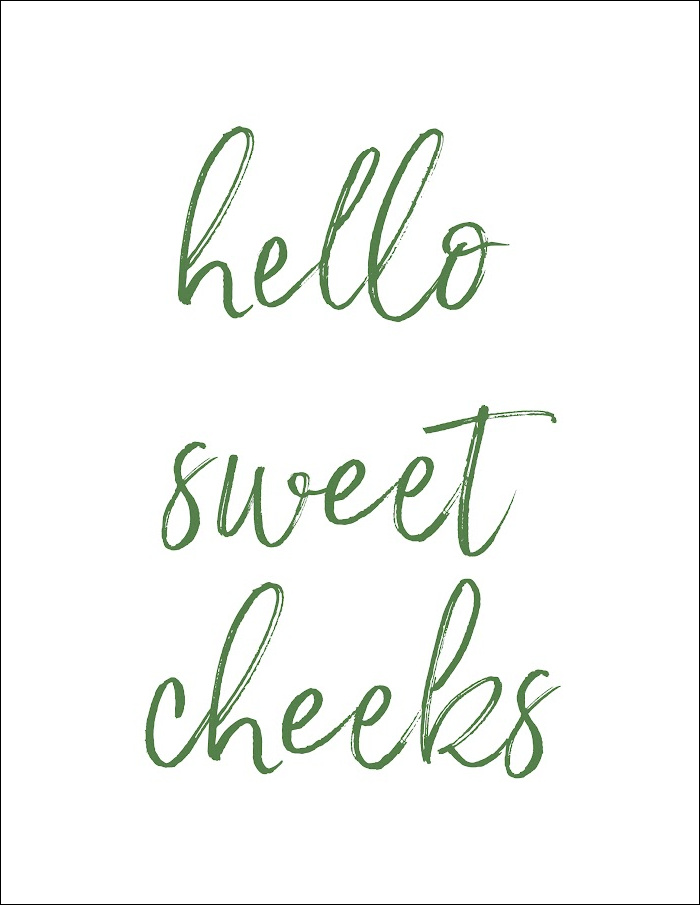 Hello Sweet Cheeks printable